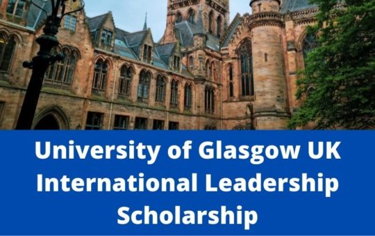 ✅ University of Glasgow Latest International Leadership Scholarship 2022