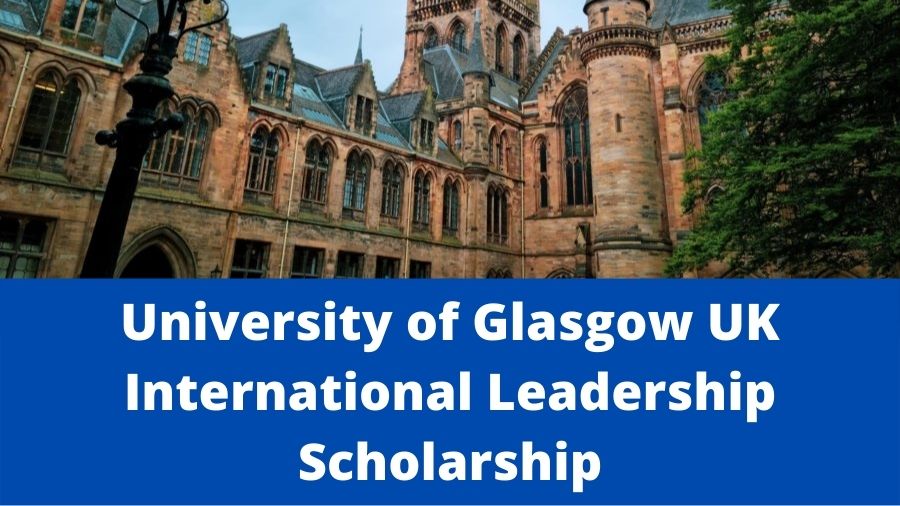 University of Glasgow UK International Leadership Scholarship