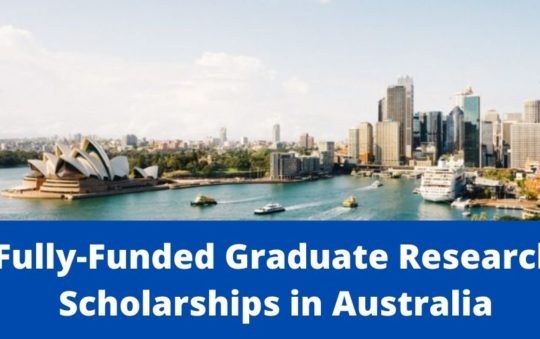 ✅ Fully-Funded Graduate Research Scholarships in Australia 2022