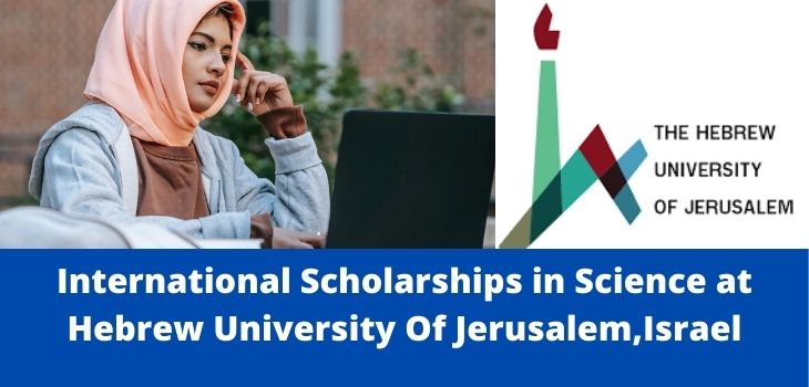 Hebrew University Of Jerusalem Masters & PhD Scholarships, Israel-2022