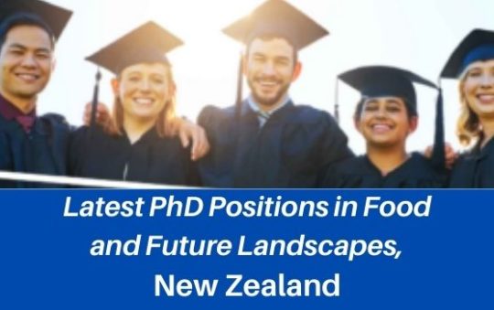 ✅ Latest PhD Positions in Food and Future Landscapes, New Zealand 2022